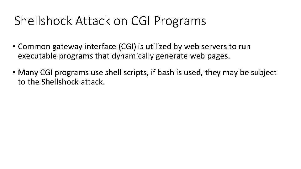 Shellshock Attack on CGI Programs • Common gateway interface (CGI) is utilized by web