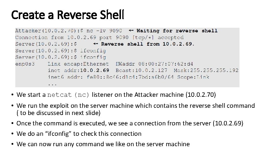 Create a Reverse Shell • We start a netcat (nc) listener on the Attacker