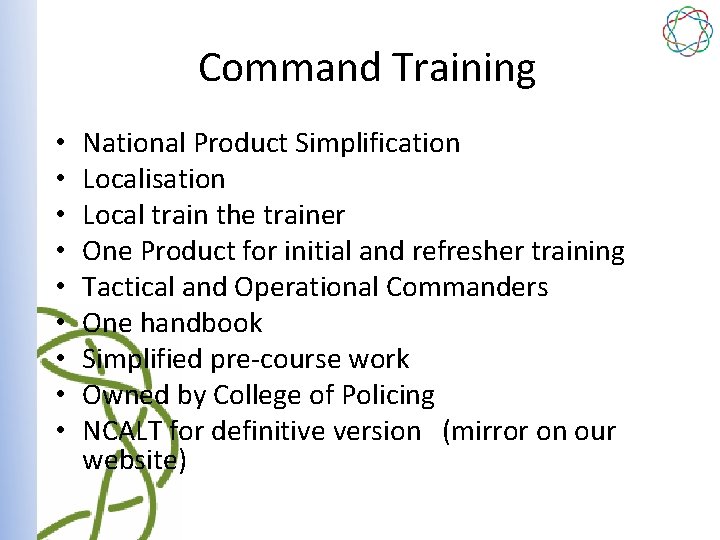 Command Training • • • National Product Simplification Localisation Local train the trainer One