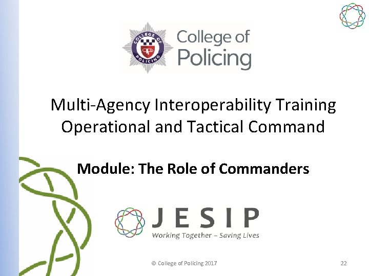 Multi-Agency Interoperability Training Operational and Tactical Command Module: The Role of Commanders © College