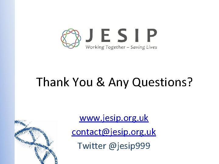 Thank You & Any Questions? www. jesip. org. uk contact@jesip. org. uk Twitter @jesip