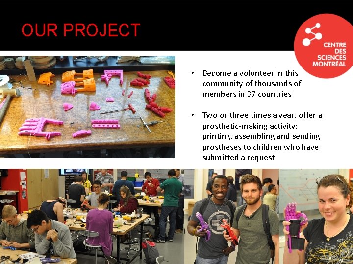 OUR PROJECT • Become a volonteer in this community of thousands of members in