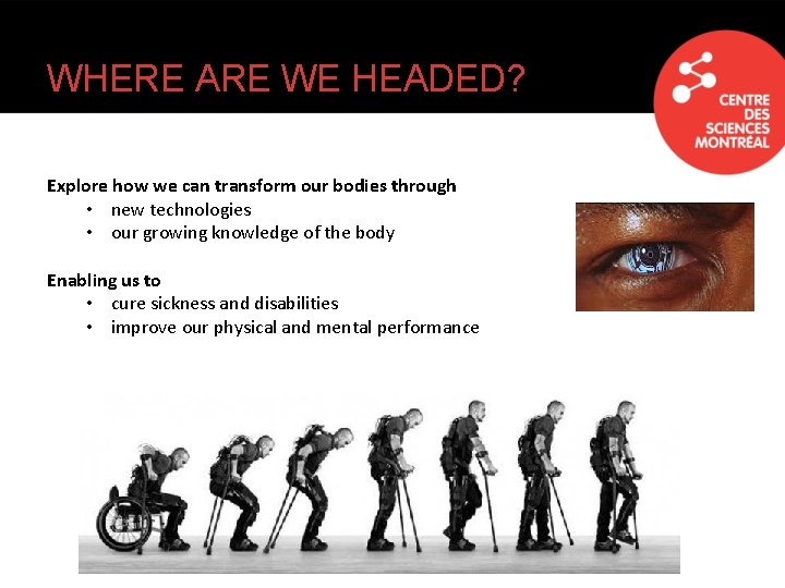 WHERE ARE WE HEADED? Explore how we can transform our bodies through • new