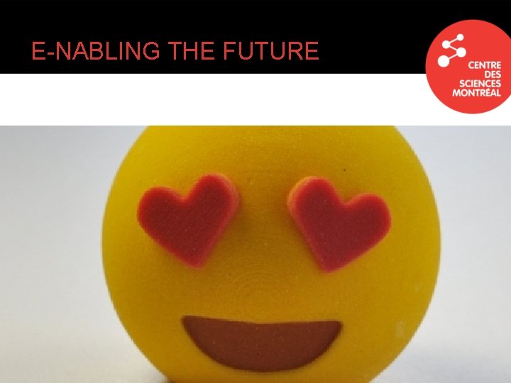 E-NABLING THE FUTURE 