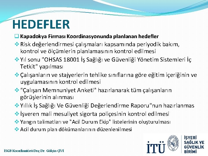 HEDEFLER q Kapadokya Firması Koordinasyonunda planlanan hedefler v Risk değerlendirmesi çalışmaları kapsamında periyodik bakım,