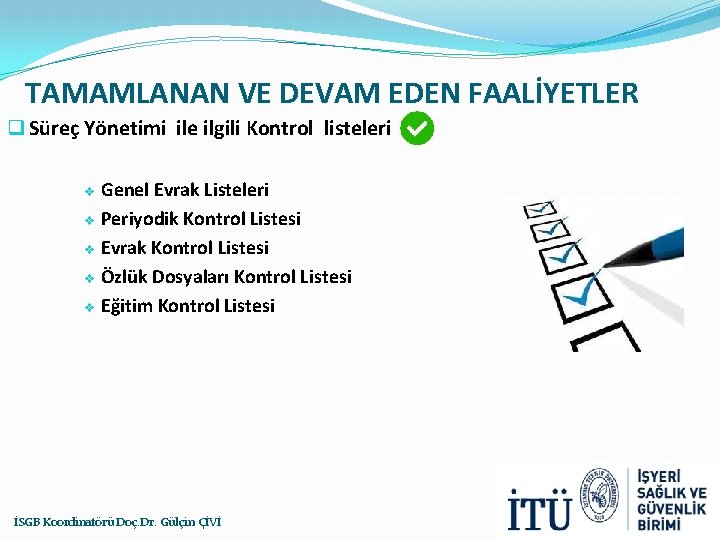 TAMAMLANAN VE DEVAM EDEN FAALİYETLER q Süreç Yönetimi ile ilgili Kontrol listeleri Genel Evrak