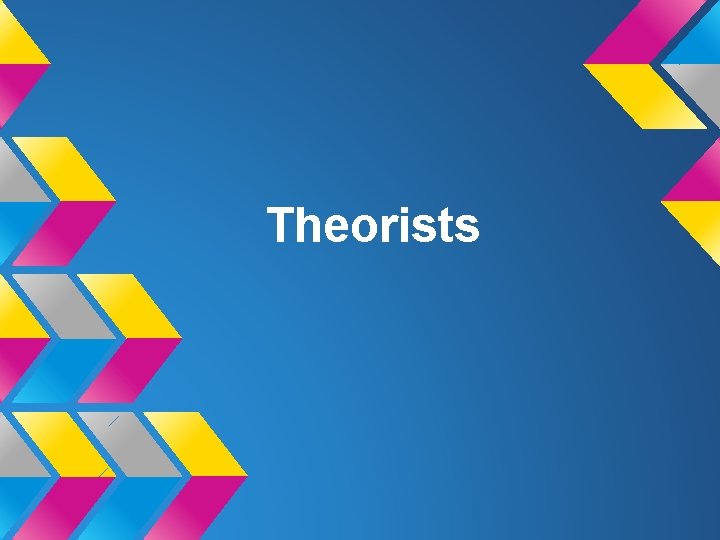 Theorists 