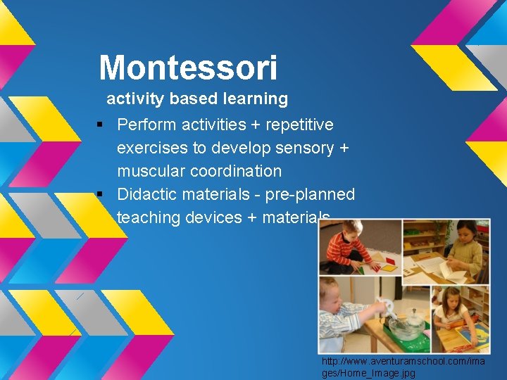 Montessori activity based learning § Perform activities + repetitive exercises to develop sensory +