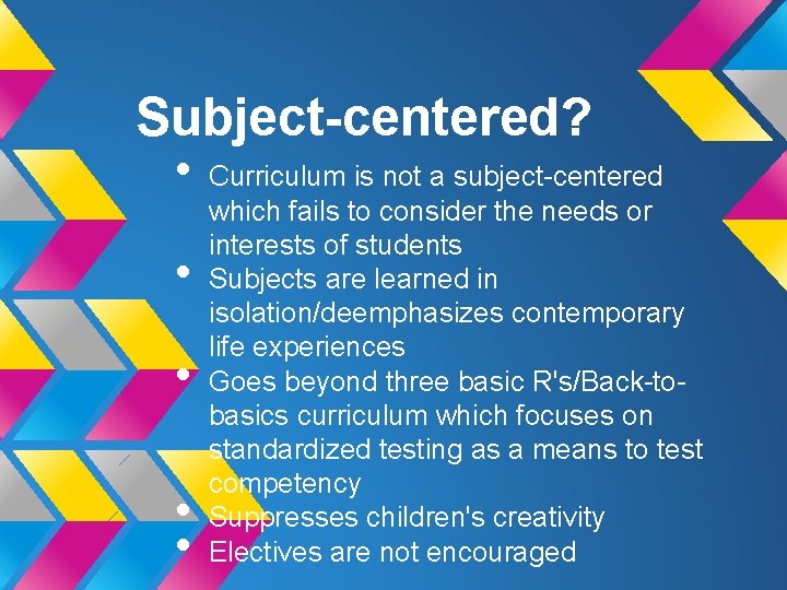 Subject-centered? • • • Curriculum is not a subject-centered which fails to consider the