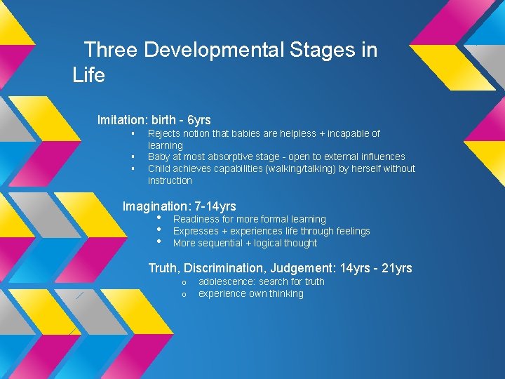 Three Developmental Stages in Life Imitation: birth - 6 yrs § § § Rejects