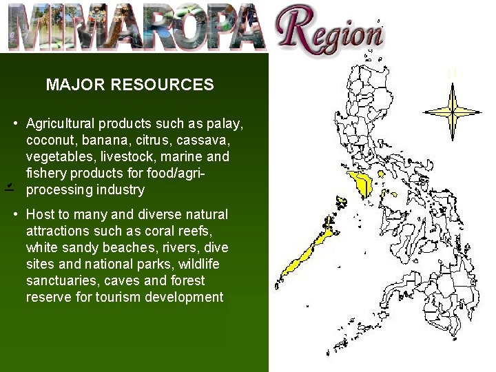 MAJOR RESOURCES • Agricultural products such as palay, coconut, banana, citrus, cassava, vegetables, livestock,