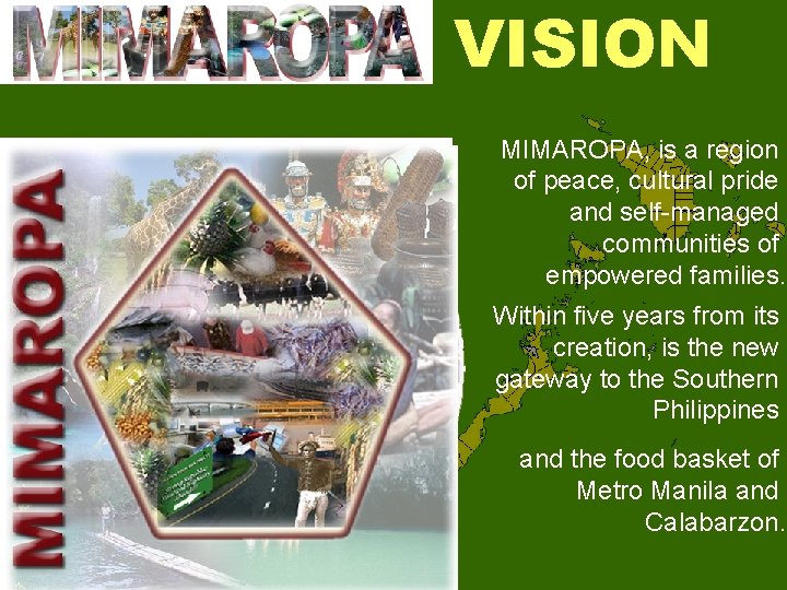 VISION MIMAROPA, is a region of peace, cultural pride and self-managed communities of empowered