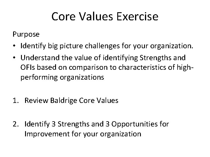 Core Values Exercise Purpose • Identify big picture challenges for your organization. • Understand