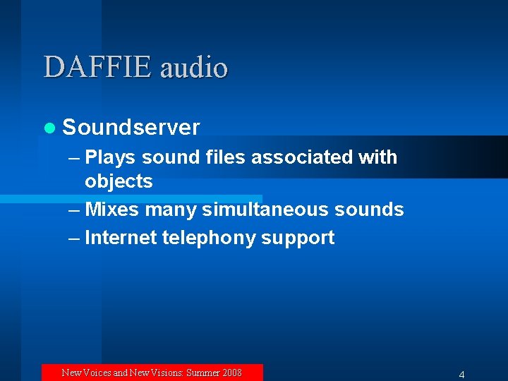 DAFFIE audio l Soundserver – Plays sound files associated with objects – Mixes many