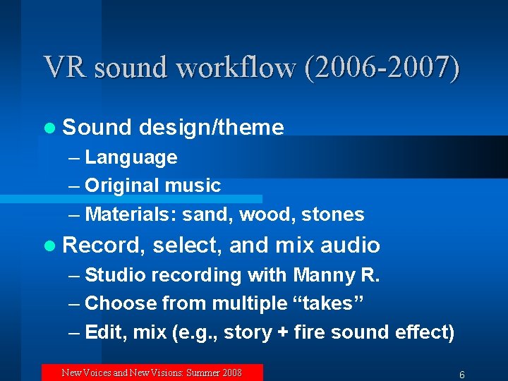 VR sound workflow (2006 -2007) l Sound design/theme – Language – Original music –