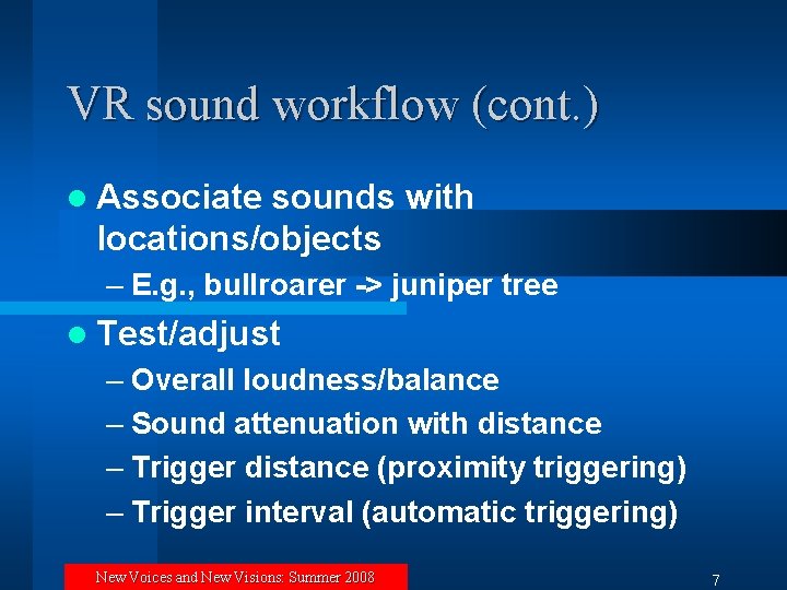 VR sound workflow (cont. ) l Associate sounds with locations/objects – E. g. ,