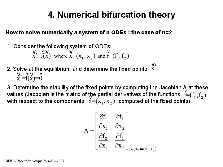 4. Numerical bifurcation theory How to solve numerically a system of n ODEs :