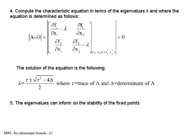 4. Compute the characteristic equation in terms of the eigenvalues λ and where the