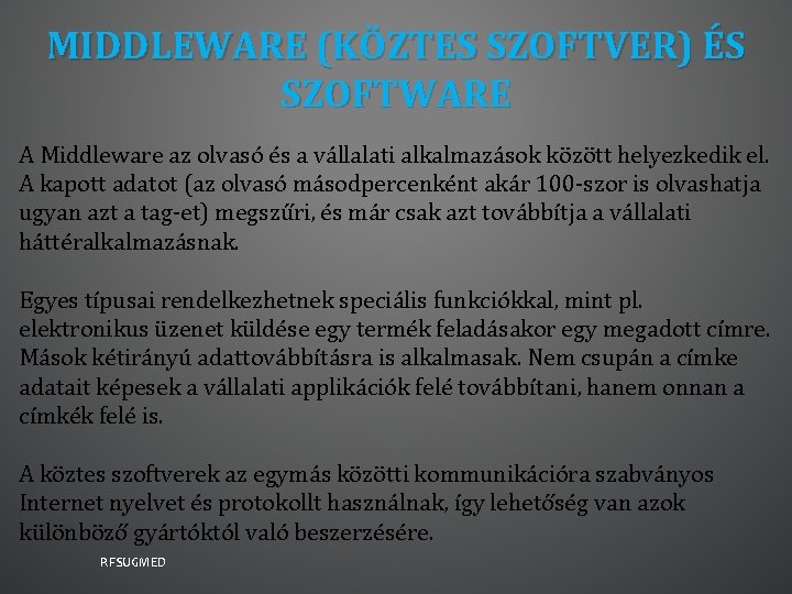 MIDDLEWARE (KÖZTES SZOFTVER) ÉS SZOFTWARE A Middleware az olvasó és a vállalati alkalmazások között