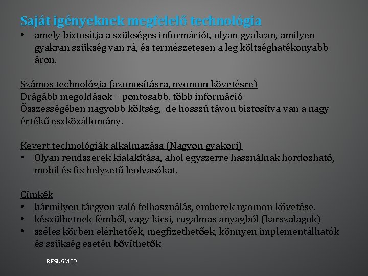 Saját igényeknek megfelelő technológia • amely biztosítja a szükséges információt, olyan gyakran, amilyen gyakran