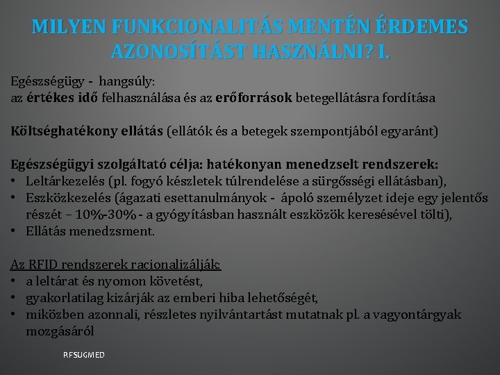 MILYEN FUNKCIONALITÁS MENTÉN ÉRDEMES AZONOSÍTÁST HASZNÁLNI? I. Egészségügy - hangsúly: az értékes idő felhasználása