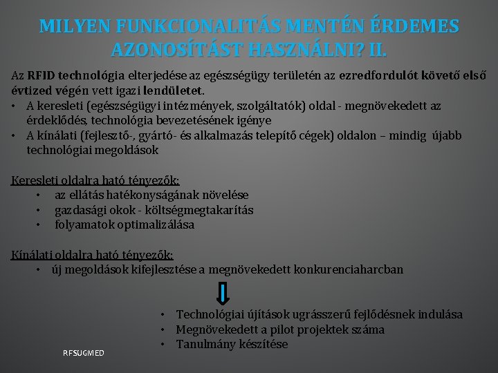 MILYEN FUNKCIONALITÁS MENTÉN ÉRDEMES AZONOSÍTÁST HASZNÁLNI? II. Az RFID technológia elterjedése az egészségügy területén