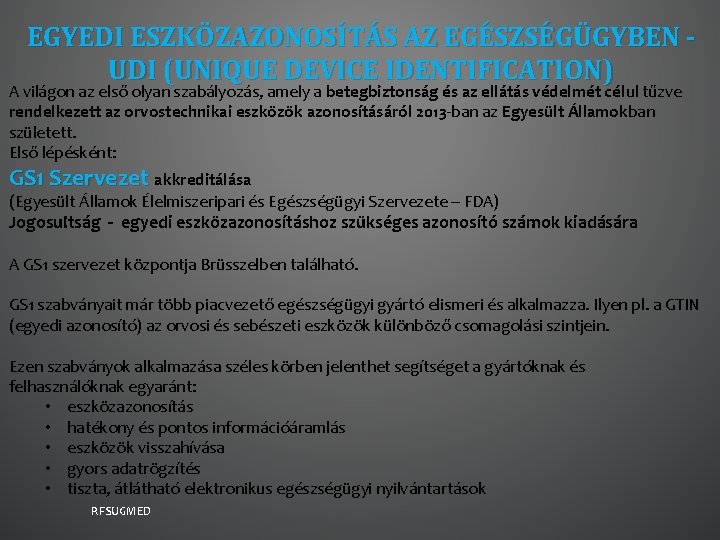 EGYEDI ESZKÖZAZONOSÍTÁS AZ EGÉSZSÉGÜGYBEN UDI (UNIQUE DEVICE IDENTIFICATION) A világon az első olyan szabályozás,