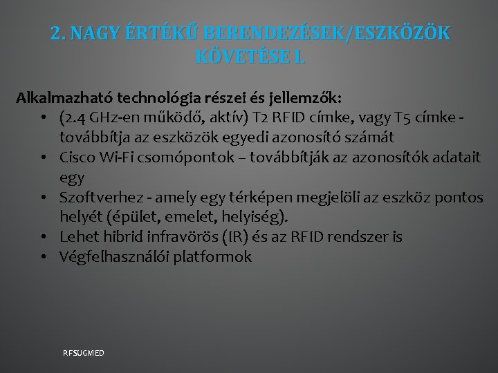 2. NAGY ÉRTÉKŰ BERENDEZÉSEK/ESZKÖZÖK KÖVETÉSE I. Alkalmazható technológia részei és jellemzők: • (2. 4