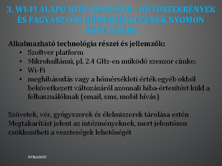 3. WI-FI ALAPÚ RFID RENDSZER - HŰTŐSZEKRÉNYEK ÉS FAGYASZTÓK HŐMÉRSÉKLETÉNEK NYOMON KÖVETÉSÉRE Alkalmazható technológia