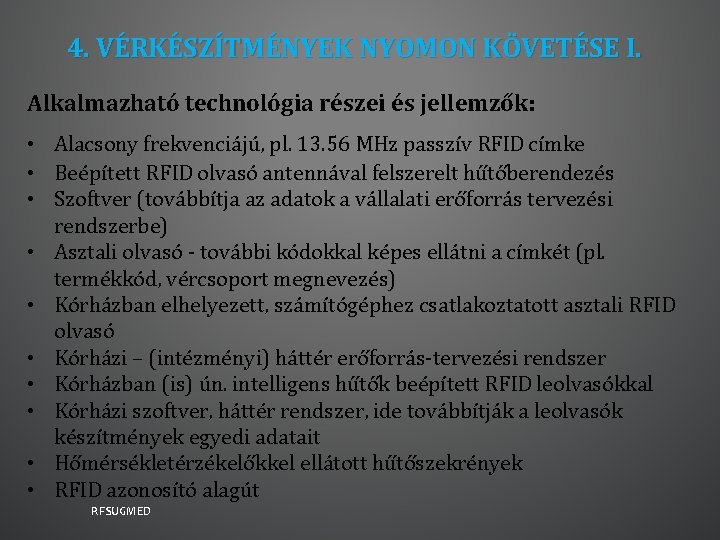 4. VÉRKÉSZÍTMÉNYEK NYOMON KÖVETÉSE I. Alkalmazható technológia részei és jellemzők: • Alacsony frekvenciájú, pl.