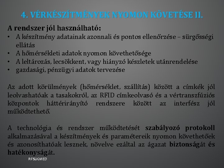 4. VÉRKÉSZÍTMÉNYEK NYOMON KÖVETÉSE II. A rendszer jól használható: • A készítmény adatainak azonnali