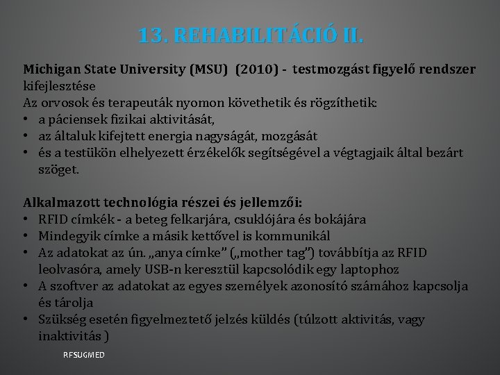 13. REHABILITÁCIÓ II. Michigan State University (MSU) (2010) - testmozgást figyelő rendszer kifejlesztése Az