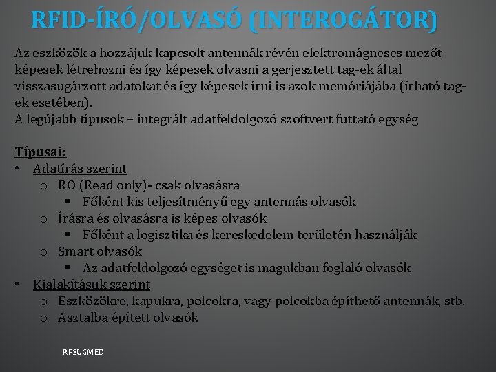 RFID-ÍRÓ/OLVASÓ (INTEROGÁTOR) Az eszközök a hozzájuk kapcsolt antennák révén elektromágneses mezőt képesek létrehozni és