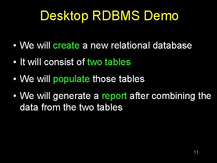 Desktop RDBMS Demo • We will create a new relational database • It will