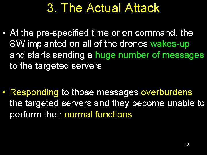 3. The Actual Attack • At the pre-specified time or on command, the SW