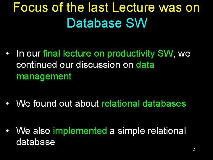 Focus of the last Lecture was on Database SW • In our final lecture