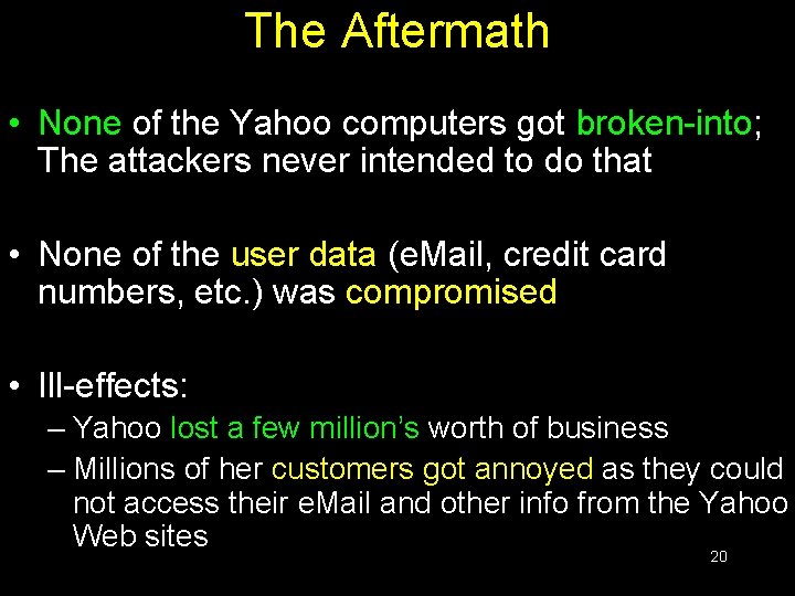 The Aftermath • None of the Yahoo computers got broken-into; The attackers never intended