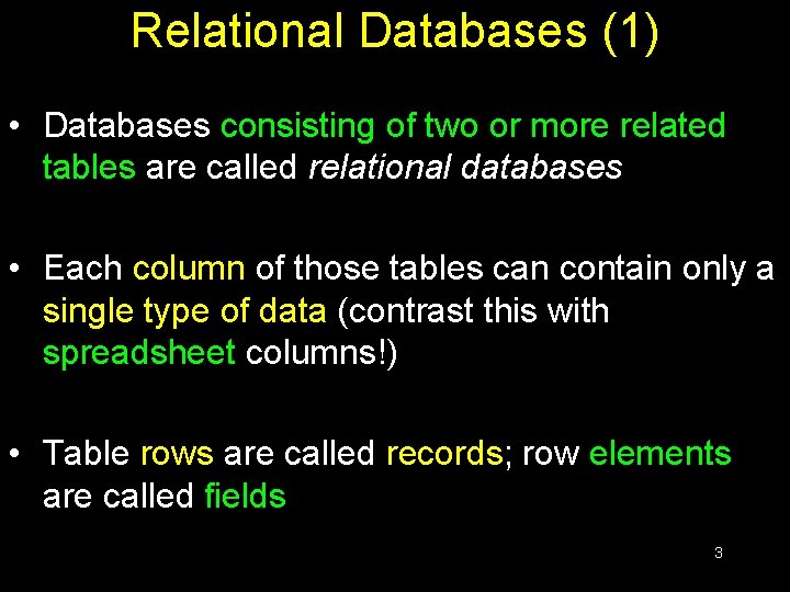 Relational Databases (1) • Databases consisting of two or more related tables are called