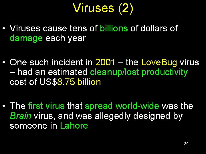Viruses (2) • Viruses cause tens of billions of dollars of damage each year