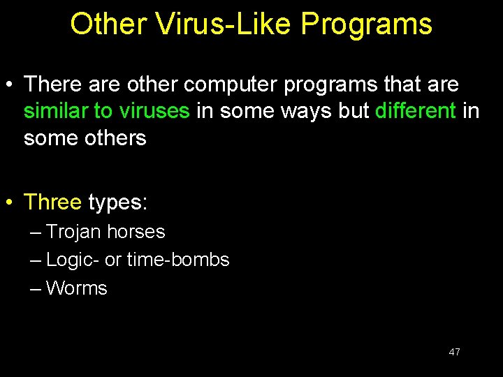 Other Virus-Like Programs • There are other computer programs that are similar to viruses