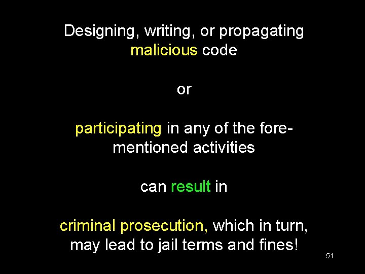Designing, writing, or propagating malicious code or participating in any of the forementioned activities