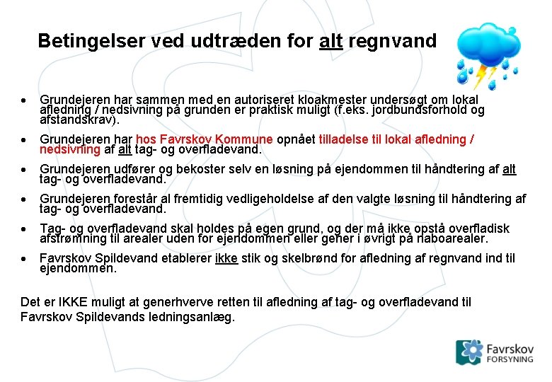 Betingelser ved udtræden for alt regnvand Grundejeren har sammen med en autoriseret kloakmester undersøgt