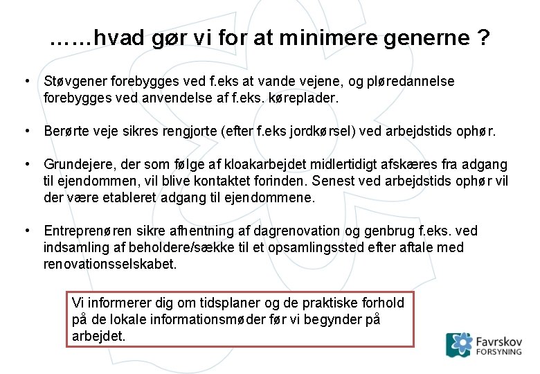 ……hvad gør vi for at minimere generne ? • Støvgener forebygges ved f. eks