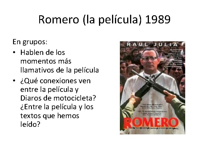 Romero (la película) 1989 En grupos: • Hablen de los momentos más llamativos de