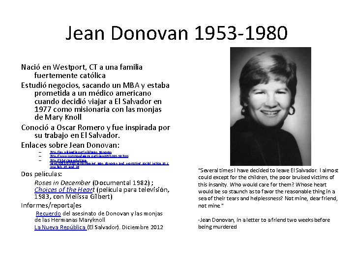 Jean Donovan 1953 -1980 Nació en Westport, CT a una familia fuertemente católica Estudió