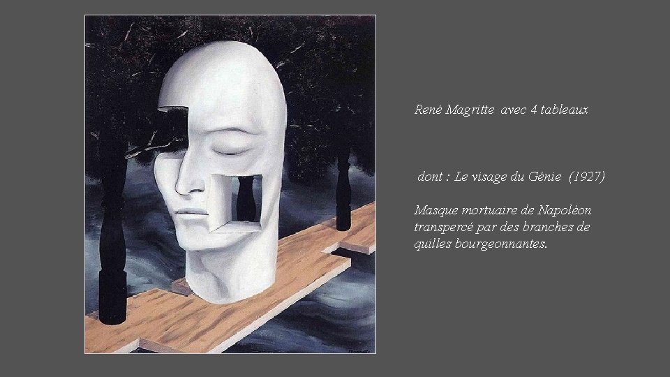 René Magritte avec 4 tableaux dont : Le visage du Génie (1927) Masque mortuaire
