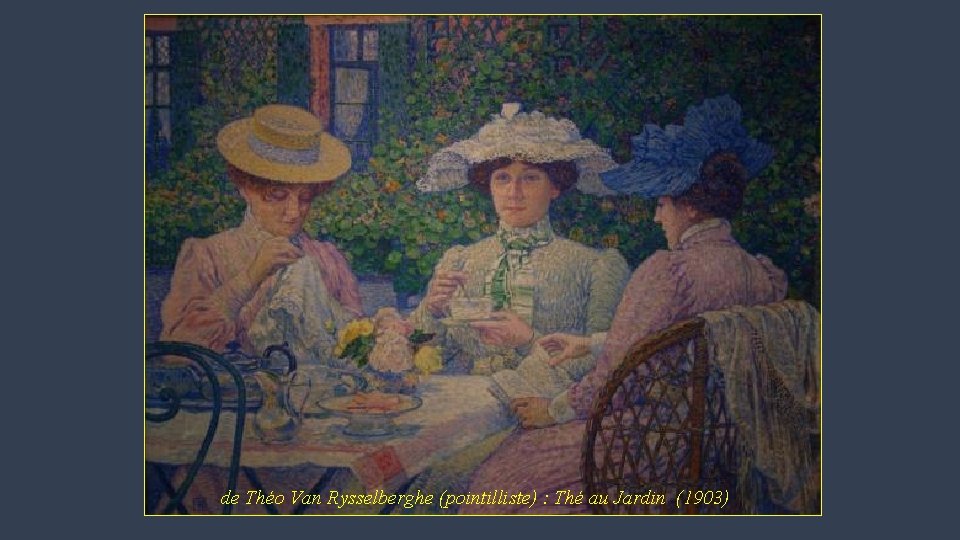 de Théo Van Rysselberghe (pointilliste) : Thé au Jardin (1903) 