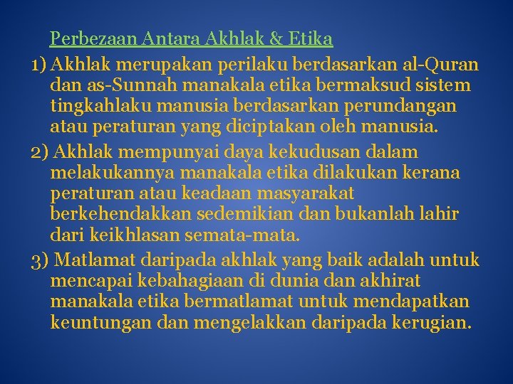 Perbezaan Antara Akhlak & Etika 1) Akhlak merupakan perilaku berdasarkan al-Quran dan as-Sunnah manakala