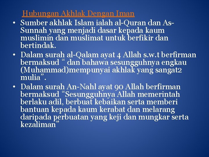 Hubungan Akhlak Dengan Iman • Sumber akhlak Islam ialah al-Quran dan As. Sunnah yang