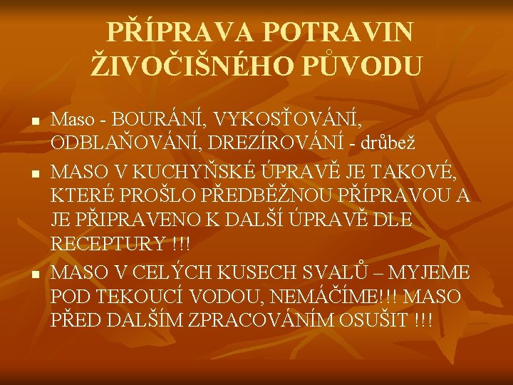 PŘÍPRAVA POTRAVIN ŽIVOČIŠNÉHO PŮVODU n n n Maso - BOURÁNÍ, VYKOSŤOVÁNÍ, ODBLAŇOVÁNÍ, DREZÍROVÁNÍ -